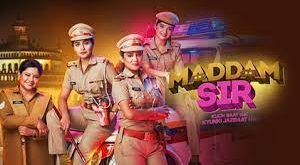 Maddam Sir is an Sab Tv Shows.